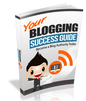 Your Blogging Success Guide
